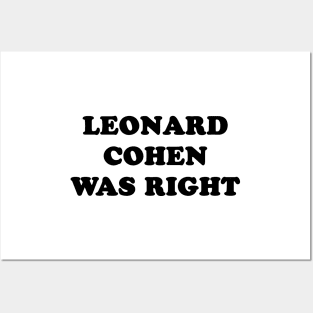 LEONARD COHEN WAS RIGHT Posters and Art